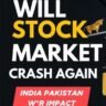 क्या भारत-पाक युद्ध से क्रैश हो जाएगा शेयर बाजार?